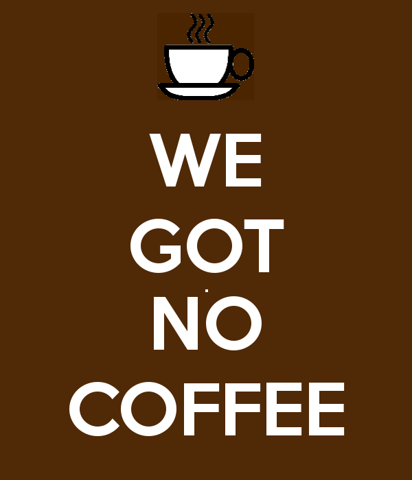 No coffee